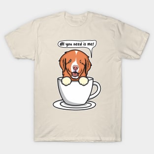 Toller Puppy All You Need Is Me T-Shirt